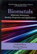 Biometals - Molecular Structures Binding Properties & Applications (2010)