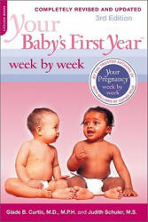 Your Baby's First Year Week by Week, 3rd Edition - Glade B. Curtis, Judith Schuler (2010)