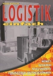 Szabó Katalin: Logistik einfach - Német szakmai nyelvkönyv logisztikai ügyintézőknek (ISBN: 9789633369791)