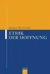 Ethik der Hoffnung - Jürgen Moltmann (2010)