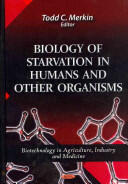 Biology of Starvation in Humans & Other Organisms (2011)