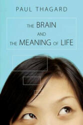 Brain and the Meaning of Life - Thagard (2012)