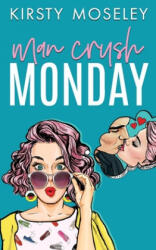 Man Crush Monday - Kirsty Moseley (ISBN: 9781711201405)