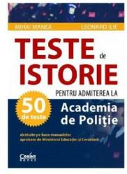 Teste pentru admiterea la Academia de Politie. Istorie - Mihai Manea (ISBN: 9786067937572)