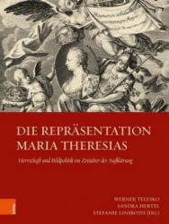 Die Repräsentation Maria Theresias - Stefanie Linsboth, Sandra Hertel (ISBN: 9783205231813)