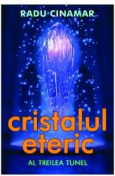 Cristalul eteric. Al treilea tunel (ISBN: 9789731965499)