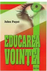 Educarea vointei - Jules Payot (ISBN: 9789738999084)