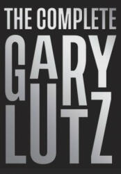 The Complete Gary Lutz - Gary Lutz (ISBN: 9781733535915)