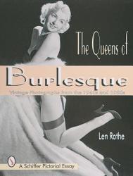 Queens of Burlesque: Vintage Photographs from the 1940s and 1950s - Len Rothe (1998)