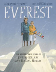 Everest: The Remarkable Story of Edmund Hillary and Tenzing Norgay - Alexandra Stewart, Joe Todd-Stanton (ISBN: 9781547601592)