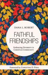 Faithful Friendships: Embracing Diversity in Christian Community (ISBN: 9780802825711)