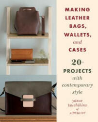 Making Leather Bags, Wallets, and Cases - Yasue Tsuchihira (ISBN: 9780811738316)