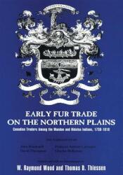 Early Fur Trade on the Northern Plains Volume 68: Canadian Traders Among the Mandan and Hidatsa Indians 1738-1818 (ISBN: 9780806131986)