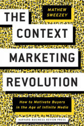 Context Marketing Revolution - Mathew Sweezey (ISBN: 9781633694026)