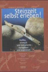 Steinzeit selbst erleben - Friedrich Seeberger (2004)