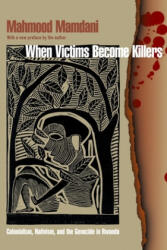 When Victims Become Killers - Mahmood Mamdani (ISBN: 9780691192345)