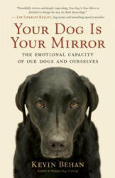 Your Dog is Your Mirror - Kevin Behan (2012)