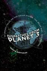 Dispatches from Planet 3 - Marcia Bartusiak (ISBN: 9780300248302)