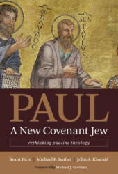 Paul, a New Covenant Jew - Brant Pitre, Michael P. Barber, John A. Kincaid (ISBN: 9780802873767)