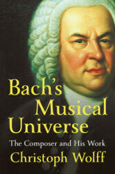 Bach's Musical Universe - Christoph Wolff (ISBN: 9780393050714)