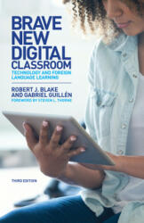 Brave New Digital Classroom - Robert J. Blake, Gabriel Guillen, Steven L. Thorne (ISBN: 9781626167407)