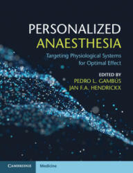 Personalized Anaesthesia: Targeting Physiological Systems for Optimal Effect (ISBN: 9781107579255)