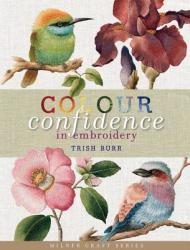 Colour Confidence in Embroidery - Trish Burr (2012)