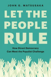 Let the People Rule: How Direct Democracy Can Meet the Populist Challenge (ISBN: 9780691199726)
