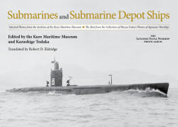 Submarines and Submarine Depot Ships: Selected Photos from the Archives of the Kure Maritime Museum the Best from the Collection of Shizuo Fukui's Pho (ISBN: 9781591143376)