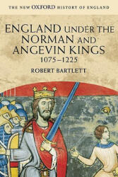 England under the Norman and Angevin Kings - Robert Bartlett (2002)