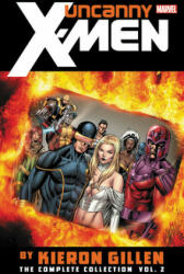 Uncanny X-men By Kieron Gillen: The Complete Collection Vol. 2 - Brandon Peterson, Greg Land (ISBN: 9781302922771)