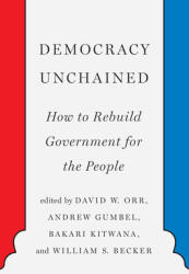 Democracy Unchained: How to Rebuild Government for the People (ISBN: 9781620975138)