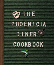 The Phoenicia Diner Cookbook: Dishes and Dispatches from the Catskill Mountains (ISBN: 9780525575139)