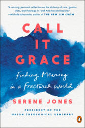 Call It Grace: Finding Meaning in a Fractured World (ISBN: 9780735223653)