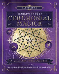 Llewellyn's Complete Book of Ceremonial Magick: A Comprehensive Guide to the Western Mystery Tradition (ISBN: 9780738764726)