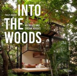 Into the Woods - Philip Jodidio (ISBN: 9780847866076)