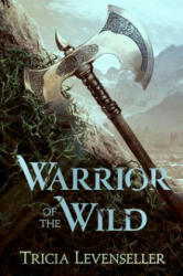 Warrior of the Wild - Tricia Levenseller (ISBN: 9781250233653)