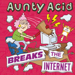 Aunty Acid Breaks the Internet (ISBN: 9781423654346)