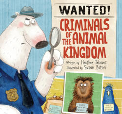 Wanted! Criminals of the Animal Kingdom (ISBN: 9781525300240)