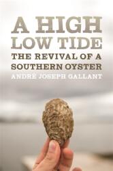 A High Low Tide: The Revival of a Southern Oyster (ISBN: 9780820357836)