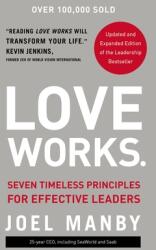 Love Works: Seven Timeless Principles for Effective Leaders (ISBN: 9780310359746)