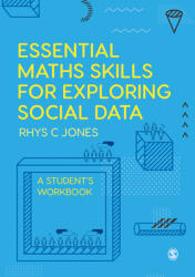 Essential Maths Skills for Exploring Social Data: A Student′s Workbook (ISBN: 9781526463388)
