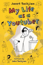 MY LIFE AS A YOUTUBER - Janet Tashjian, Jake Tashjian (ISBN: 9781250233677)