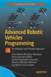 Advanced Robotic Vehicles Programming - Victor Gonzalez-Villela, Gabriel Sepulveda-Cervantes (ISBN: 9781484255308)