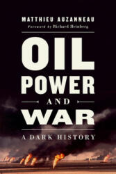 Oil, Power, and War - Richard Heinberg (ISBN: 9781603589789)