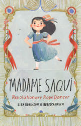 Madame Saqui: Revolutionary Rope Dancer - Lisa Robinson, Rebecca Green (ISBN: 9780525579984)