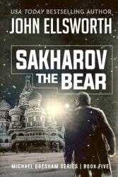 Sakharov the Bear: Michael Gresham Legal Thriller Series Book Five (ISBN: 9780578579016)