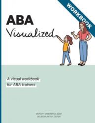 ABA Visualized Workbook - Boudewijn Monauk Galite van Diepen (ISBN: 9780578648088)