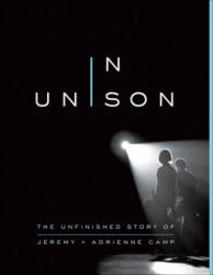 In Unison: The Unfinished Story of Jeremy and Adrienne Camp - Jeremy Camp, Adrienne Camp, Amanda Hope Haley (ISBN: 9780736980685)