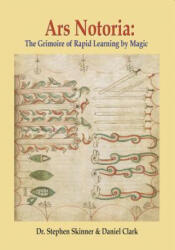 Ars Notoria: The Grimoire of Rapid Learning by Magic, with the Golden Flowers of Apollonius of Tyana - Daniel Clark (ISBN: 9780738764528)